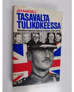 Kirjailijan J. H. Magill käytetty kirja Tasavalta tulikokeessa : muistelmia Suomesta kuuman ja kylmän sodan vuosilta