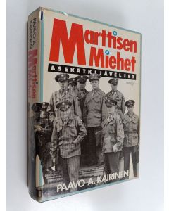 Kirjailijan Paavo A. Kairinen käytetty kirja Marttisen miehet : asekätkijäveljet