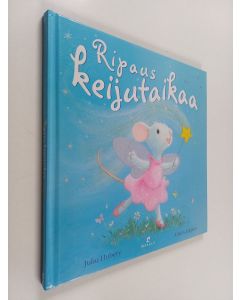 Kirjailijan Julia Hubery käytetty kirja Ripaus keijutaikaa