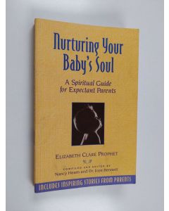 Kirjailijan Elizabeth Clare Prophet käytetty kirja Nurturing Your Baby's Soul - A Spiritual Guide for Expectant Parents