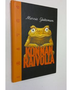 Kirjailijan Morris Gleitzman käytetty kirja Konnan raivolla