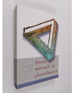 käytetty kirja Arvot, moraali ja yhteiskunta : sosiaalipsykologisia näkökulmia yhteiskunnan muutokseen
