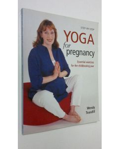 Kirjailijan Wendy Teasdill käytetty kirja Step-By-Step Yoga For Pregnancy