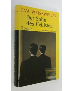 Kirjailijan Eva Weissweiler käytetty kirja Der Sohn des Cellisten : Roman