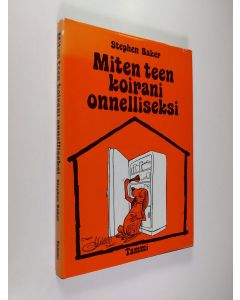 Kirjailijan Stephen Baker käytetty kirja Miten teen koirani onnelliseksi : Ohjeita neuroottisen koiran omistajalle