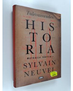 Kirjailijan Sylvain Neuvel käytetty kirja Tulevaisuuden historia