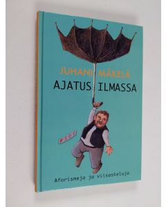 Kirjailijan Juhani Mäkelä käytetty kirja Ajatus ilmassa : aforismeja ja viisasteluja