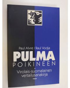 Kirjailijan Raul Vodja & Paul Alvre käytetty kirja Eksitus : Pulma poikineen : virolais-suomalainen vertailusanakirja (ERINOMAINEN)