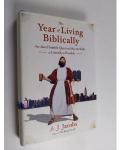 Kirjailijan A. J. Jacobs käytetty kirja The year of living biblically : one man's humble quest to follow the bible as literally as possible