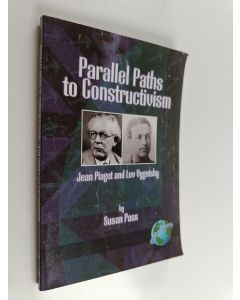 Kirjailijan Susan Pass käytetty kirja Parallel paths to constructivism : Jean Piaget and Lev Vygotsky