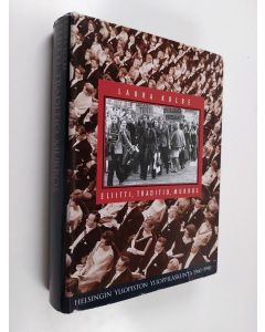 Kirjailijan Laura Kolbe käytetty kirja Eliitti, traditio, murros : Helsingin yliopiston ylioppilaskunta 1960-1990
