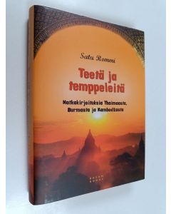 Kirjailijan Satu Rommi käytetty kirja Teetä ja temppeleitä : matkakirjoituksia Thaimaasta, Burmasta ja Kambodžasta