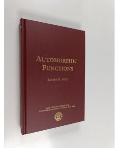 Kirjailijan Lester R. Ford käytetty kirja Automorphic functions (ERINOMAINEN)