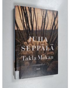 Kirjailijan Juha Seppälä käytetty kirja Takla Makan : kaksi kertomusta