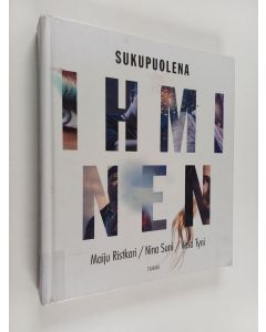 Kirjailijan Maiju Ristkari käytetty kirja Sukupuolena ihminen : tietokirja transsukupuolisuudesta ja sukupuolen moninaisuudesta