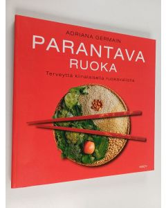 Kirjailijan Adriana Germain käytetty kirja Parantava ruoka : terveyttä kiinalaisella ruokavaliolla