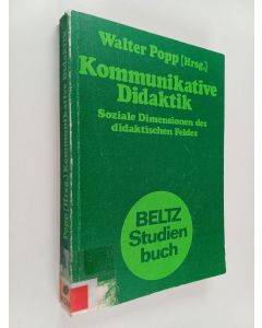 Kirjailijan Walter Popp käytetty kirja Kommunikative Didaktik : soziale Dimensionen des didaktischen Feldes