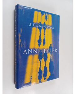 Kirjailijan Anne Tyler käytetty kirja A Patchwork Planet
