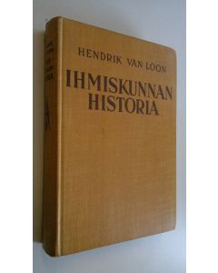 Kirjailijan Hendrik van Loon käytetty kirja Ihmiskunnan historia : nuorten maailmanhistoria