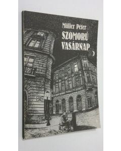 Kirjailijan Muller Peter käytetty kirja Szomoru vasarnap