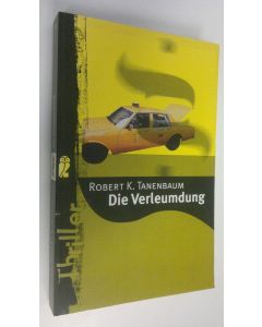 Kirjailijan Robert K. Tanenbaum käytetty kirja Die Verleumdung (UUDENVEROINEN)