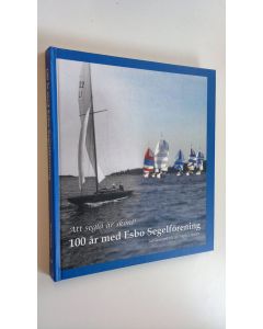 Kirjailijan Sten Enbom käytetty kirja 100 år med Esbo segelförening : att segla är skönt! : jubileumsskrift