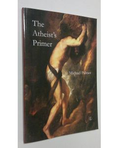 Kirjailijan Michael Palmer käytetty kirja The Atheist's Primer (ERINOMAINEN)