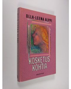 Kirjailijan Ulla-Leena Alppi käytetty kirja Kosketuskohtia