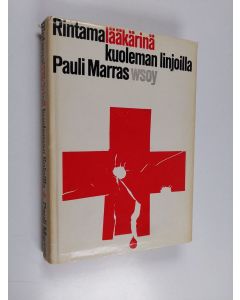 Kirjailijan Pauli Suhonen käytetty kirja Rintamalääkärinä kuoleman linjoilla