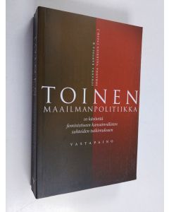 käytetty kirja Toinen maailmanpolitiikka : 10 käsitettä feministiseen kansainvälisten suhteiden tutkimukseen