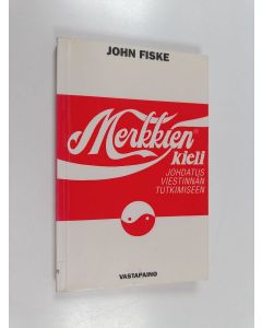 Kirjailijan John Fiske käytetty kirja Merkkien kieli : johdatus viestinnän tutkimiseen