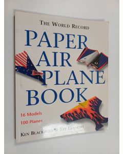 Kirjailijan Ken Blackburn & Jeff Lammers käytetty kirja The World Record Paper Airplane Book