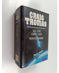 Kirjailijan Craig Thomas käytetty kirja All the Grey Cats - Winter Hawk (Yhteisnide)