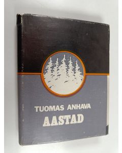 Kirjailijan Tuomas Anhava käytetty kirja Aastad : luuletusi aastaist 1951-1968