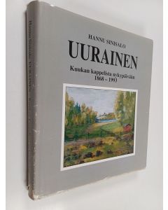 Kirjailijan Hannu Sinisalo käytetty kirja Uurainen : Kuukan kappelista nykypäivään 1868-1993
