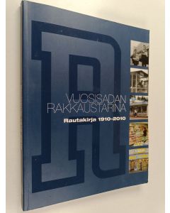 Kirjailijan Isto Mikkonen käytetty kirja Vuosisadan rakkaustarina : Rautakirja 1910-2010