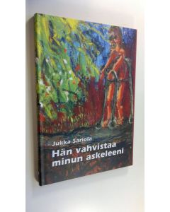 Kirjailijan Jukka Sariola uusi kirja Hän vahvistaa minun askeleeni (UUSI)