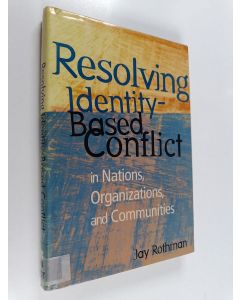 Kirjailijan Jay Rothman käytetty kirja Resolving identity-based conflict in nations, organizations and communities