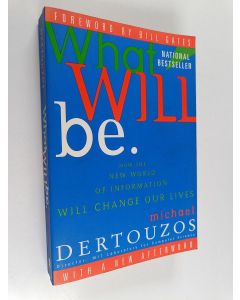 Kirjailijan Michael L. Dertouzos käytetty kirja What Will Be - How the New World of Information Will Change Our Lives