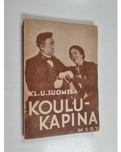 Kirjailijan Klaus U. Suomela käytetty kirja Koulukapina : kolminäytöksinen huvinäytelmä