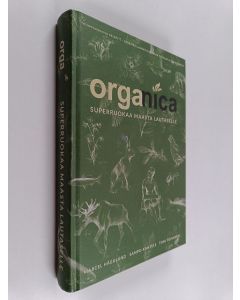 Kirjailijan Marcel Hägglund käytetty kirja Organica : superruokaa maasta lautaselle