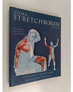 Kirjailijan Kristian Berg käytetty kirja Stora stretchboken : [öka rörligheten, minska smärtan, uppnå muskelbalans : 40 kompletta övningsbeskrivningar med anatomiska illustrationer]
