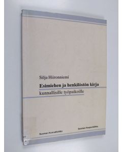 Kirjailijan Silja Hiironniemi käytetty kirja Esimiehen ja henkilöstön kirja kunnallisille työpaikoille