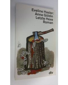 Kirjailijan Eveline Hasler käytetty kirja Anna Göldin Letzte Hexe : roman (ERINOMAINEN)