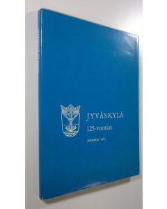 Tekijän Päiviö Tommila  käytetty kirja Jyväskylä 125-vuotias : juhlakirja 1962