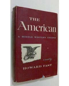 Kirjailijan Howard Fast käytetty kirja The American : a Middle Western Legend