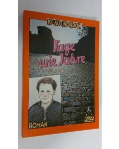 Kirjailijan Klaus Kordon käytetty kirja Tage wie Jahre : Roman (ERINOMAINEN)