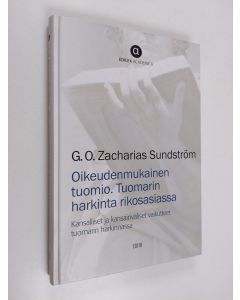 Kirjailijan Zacharias Sundström käytetty kirja Oikeudenmukainen tuomio : tuomarin harkinta rikosasiassa : kansalliset ja kansainväliset vaikutteet tuomarin harkinnassa