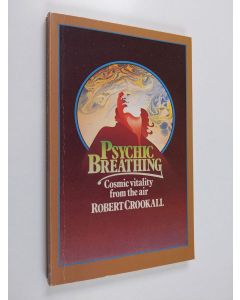 Kirjailijan Robert Crookall käytetty kirja Psychic Breathing - Cosmic Vitality from the Air