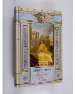 Kirjailijan Gisbert Haefs käytetty kirja Alexander in Asien - Roman